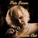 Pete Brown - The Shadow Club 2024